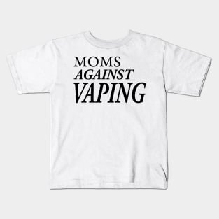 MOMS AGAINST VAPING Kids T-Shirt